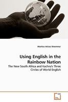 Using English in the Rainbow Nation: The New South Africa and Kachru's Three Circles of World English 3639194357 Book Cover