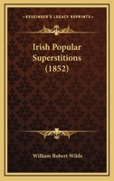 Irish Popular Superstitions 1166955249 Book Cover
