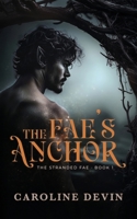 The Fae's Anchor: A Fated Mates Fae Romance (The Stranded Fae) B0GBLMBCQ1 Book Cover