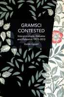 Gramsci Contested: Interpretations, Debates, and Polemics, 1922--2012 9004270167 Book Cover