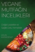 Vegane Mutfagin Incelikleri: Dogal Lezzetler ve Saglik Dolu Yemekler (Turkish Edition) 183559171X Book Cover