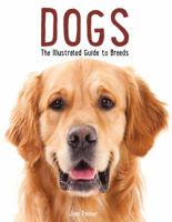 Dogs: The Illustrated Guide to Breeds 0785832785 Book Cover