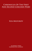 Chronicles of the First and Second Chechen Wars 1680530933 Book Cover