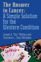 The Answer to Cancer: A Simple Solution for the Western Condition (Amazon Edition): A Simple Solution for the Western Condition 1798569809 Book Cover