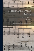 Spiritual songs No. 2: For gospel meetings and the Sunday school 1014044294 Book Cover