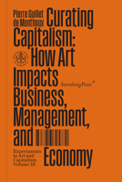 Curating Capitalism: How Art Impacts Business, Management, and Economy 3956795776 Book Cover