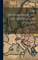 De Nederlandsche Geschiedenis in Platen: 100 B.C.-1702 A.D 1022478567 Book Cover