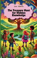 The Treasure Hunt for Hidden Knowledge 1300238534 Book Cover