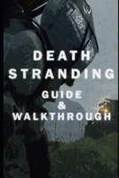 DEATH STRANDING: Director's Cut Guide & Walkthrough: Tips - Tricks - And Everything you need! B09HG18J9T Book Cover
