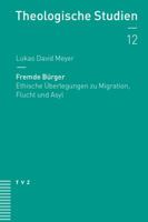 Fremde Burger: Ethische Uberlegungen Zu Migration, Flucht Und Asyl 3290178137 Book Cover