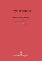 City Scriptures: Modern Jewish Writing 0674282558 Book Cover