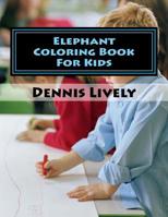 Elephant Coloring Book For Kids 1512239070 Book Cover