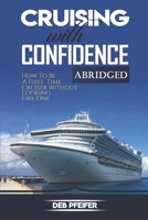 Cruising with Confidence: How to be a First Time Cruiser without Looking like One 1724032356 Book Cover