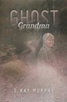 Ghost Grandma 1492776882 Book Cover