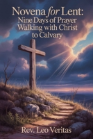 Novena for Lent: Nine Days of Prayer Walking with Christ to Calvary B0GLNLY9LK Book Cover