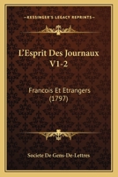 L'Esprit Des Journaux V1-2: Francois Et Etrangers (1797) 1165496259 Book Cover