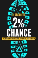 2% Chance: A Journey In Resilience, Recovery, And Rebirth 1642252727 Book Cover