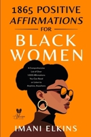 1865 Positive Affirmations for Black Women: A Comprehensive List of Over 1,000 Affirmations You Can Read or Listen to Anytime, Anywhere 1923334026 Book Cover