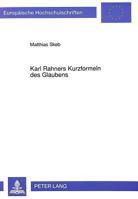 Karl Rahners Kurzformeln Des Glaubens: Ihr Dogmatisches Genus Und Ihre Theologischen Implikationen 363144690X Book Cover