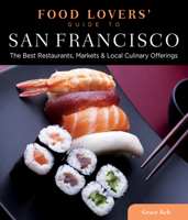 Food Lovers' Guide to® San Francisco: The Best Restaurants, Markets & Local Culinary Offerings 0762773162 Book Cover