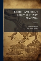 North American Early Tertiary Bryozoa, Volume 1 1274018404 Book Cover