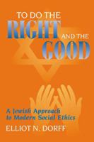 To Do Right and the Good: Jewish Approach to Modern Social Ethics 0827607741 Book Cover