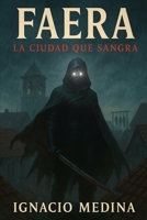 Faera: La ciudad que sangra (Spanish Edition) B0FLVM8MYH Book Cover