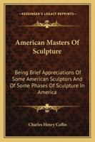 American Masters of Sculpture B0BQFJBBHK Book Cover