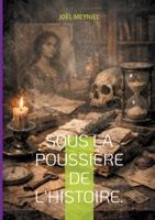 Sous la poussière de l'histoire.: Le silence des archives. (French Edition) 2322655201 Book Cover