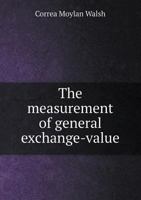 The Measurement of General Exchange-Value 1371190380 Book Cover