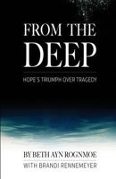 From the Deep: Hope's Triumph Over Tragedy 1974190145 Book Cover