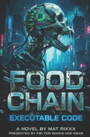 FOOD CHAIN: EXECUTABLE CODE: A Novel B0G4LVWQR2 Book Cover