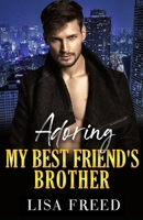 Adoring My Best Friend's Brother: A Curvy Girl OTT Instalove Steamy Romance (Sweet & Sassy Curvy Girls) B0CW9KFDFV Book Cover