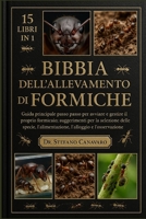 BIBBIA DELL'ALLEVAMENTO DI FORMICHE: Guida principale passo passo per avviare e gestire il proprio formicaio: suggerimenti per la selezione delle specie, l'alimentazione, l'alloggio e l'osservazione B0FVXBS63C Book Cover