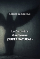 La Dernière Gardienne (SUPERNATURAL) (French Edition) B0CNVBPHHX Book Cover