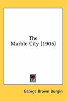 The Marble City 0548600120 Book Cover