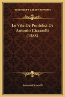 Le Vite De Pontefici Di Antonio Ciccarelli (1588) 1167027132 Book Cover