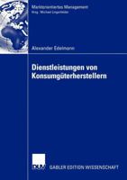 Dienstleistungen Von Konsumguterherstellern: Eine Fallstudienanalyse Zu Erfolgsfaktoren Bei Primardienstleistungsangeboten Der Konsumguter-Markenartikelindustrie 3824482312 Book Cover