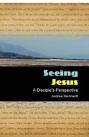 Seeing Jesus - A Disciple's Perspective 1481924745 Book Cover