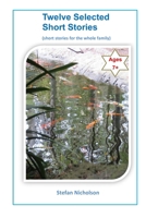 Twelve Selected Short Stories: stories for the family 0648820475 Book Cover