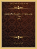 Joannis Gerhardi Loci Theologici V7-8 (1768) 1166071103 Book Cover