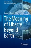 The Meaning of Liberty Beyond Earth 3319095668 Book Cover