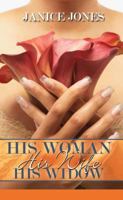 His Woman, His Wife, His Widow 1601628285 Book Cover