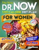The New Dr. Now 1200-Calorie Diet Plan for Women: A Step-by-Step Roadmap to Lasting Health, Confidence and Clothes That Fit Again with Easy & Tasty 20-Minute Recipes Based on Dr. Now’s Proven Formula B0FBGB5KFC Book Cover