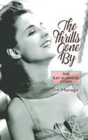 The Thrills Gone by - The Kay Aldridge Story 1593931867 Book Cover