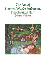 The Art of Stephen Warde Anderson, Neoclassical Naif 1312310936 Book Cover