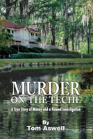 Murder on the Teche: A True Story of Money and a Flawed Investigation null Book Cover