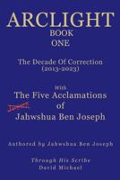 Arclight: Book One: The Decade of Correction 1452569819 Book Cover