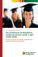 Ser Professora Na Republica: Modos de Pensar Sentir E Agir 3639899903 Book Cover