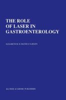 The Role of Laser in Gastroenterology: Analysis of Eight Years' Experience 079230425X Book Cover